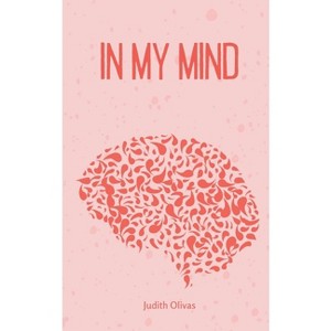 In My Mind - by  Judith Olivas (Paperback) - 1 of 1