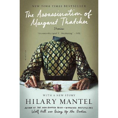 The Assassination of Margaret Thatcher - by  Hilary Mantel (Paperback)