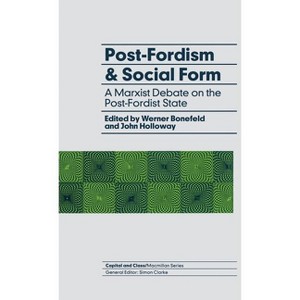 Post-Fordism and Social Form - (Capital and Class) by  Werner Bonefeld & John Holloway (Hardcover) - 1 of 1