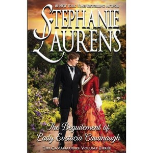 The Beguilement of Lady Eustacia Cavanaugh - (Cavanaughs) by  Stephanie Laurens (Paperback) - 1 of 1