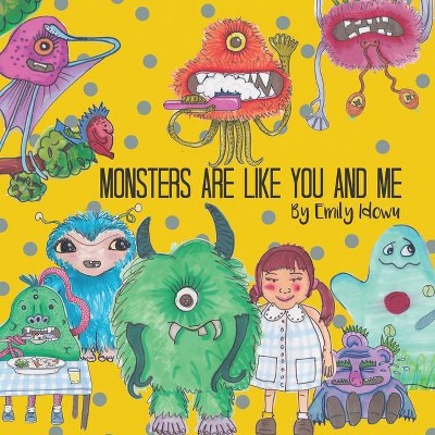 Monsters Are Like You And Me - by  Emily Idowu (Paperback)