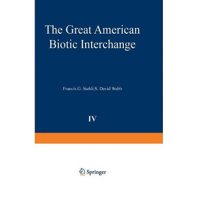 The Great American Biotic Interchange - (Topics in Geobiology) by  Francis G Stehli & S David Webb (Paperback)