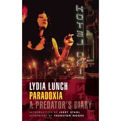 Paradoxia - by  Lydia Lunch (Paperback)