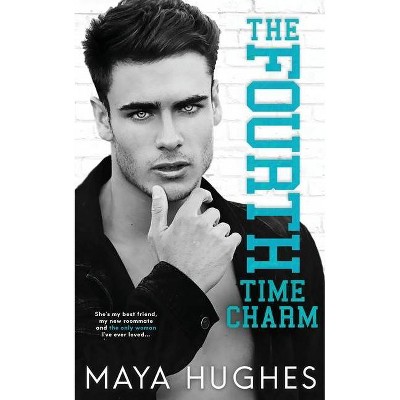 The Fourth Time Charm - by  Maya Hughes (Paperback)