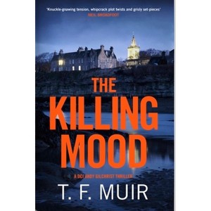 The Killing Mood - by  T F Muir (Hardcover) - 1 of 1