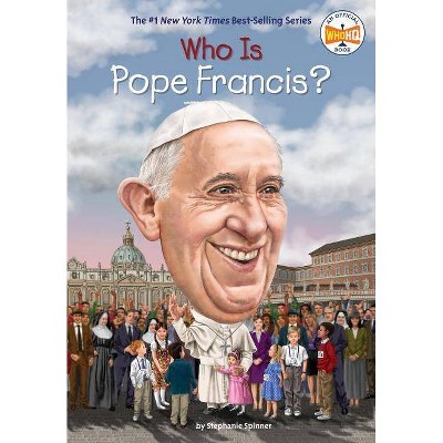 Who Is Pope Francis? -  (Who Was...?) by Stephanie Spinner (Paperback)