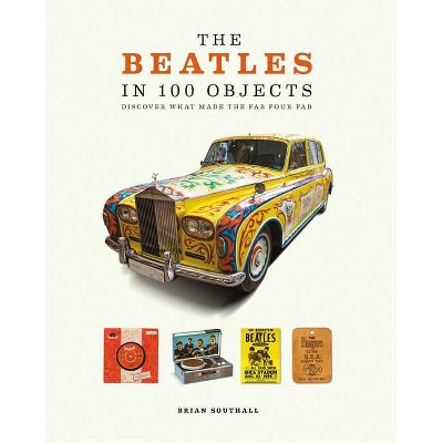 The Beatles in 100 Objects - (Y) by  Brian Southall (Paperback)