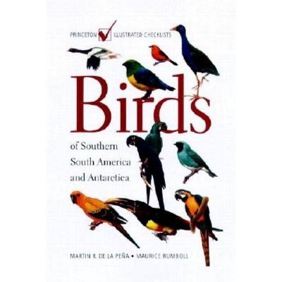 Birds of Southern South America and Antarctica - (Princeton Illustrated Checklists) by  Martin R de la Peña & Maurice Rumboll (Paperback)