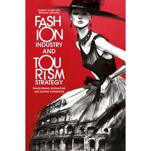 Fashion Industry and Tourism Strategy - by  Marco Valeri & Shekhar Asthana (Hardcover) - 1 of 1