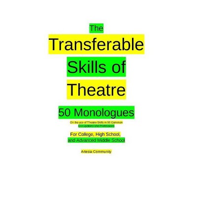 The Transferable Skills of Theatre 50 Monologues - by  Artesia Community (Paperback)