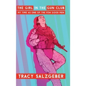 The Girl in the Gun Club - by Tracy Salzgeber - 1 of 1