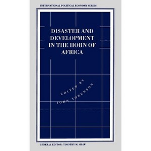 Disaster and Development in the Horn of Africa - (International Political Economy) by  John Sorenson (Hardcover) - 1 of 1