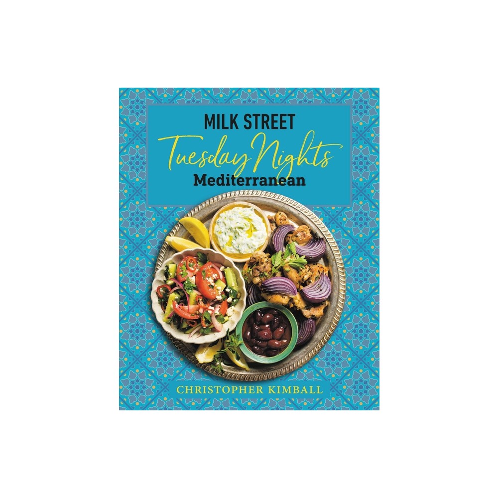 Milk Street: Tuesday Nights Mediterranean - by Christopher Kimball (Hardcover)