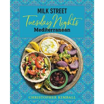Milk Street: Tuesday Nights Mediterranean - by  Christopher Kimball (Hardcover)