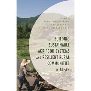 Building Sustainable Agrifood Systems and Resilient Rural Communities in Japan - (Environment and Society) (Hardcover) - 1 of 1