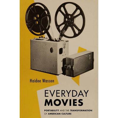 Everyday Movies - by  Haidee Wasson (Hardcover)