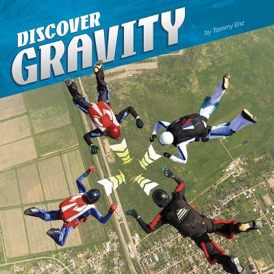 Discover Gravity - (Discover Physical Science) by  Tammy Enz (Hardcover)