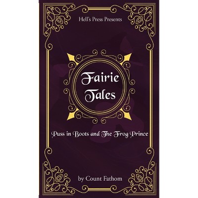 Fairie Tales - Puss in Boots and The Frog Prince - by  Count Fathom (Paperback)