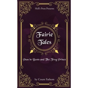 Fairie Tales - Puss in Boots and The Frog Prince - by  Count Fathom (Paperback) - 1 of 1