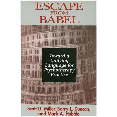 Escape from Babel - (Norton Professional Books (Paperback)) by  Barry L Duncan & Mark a Hubble & Scott D Miller (Paperback)