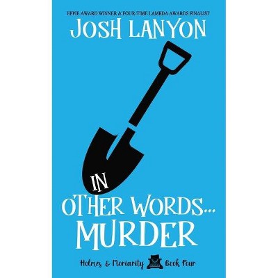 In Other Words... Murder - (Holmes & Moriarity) by  Josh Lanyon (Paperback)