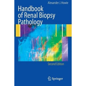 Handbook of Renal Biopsy Pathology - 2nd Edition by  Alec J Howie (Paperback) - 1 of 1