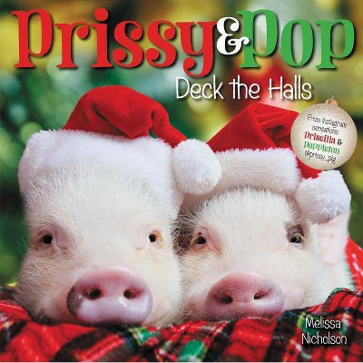 Prissy & Pop Deck the Halls - by  Melissa Nicholson (Hardcover)