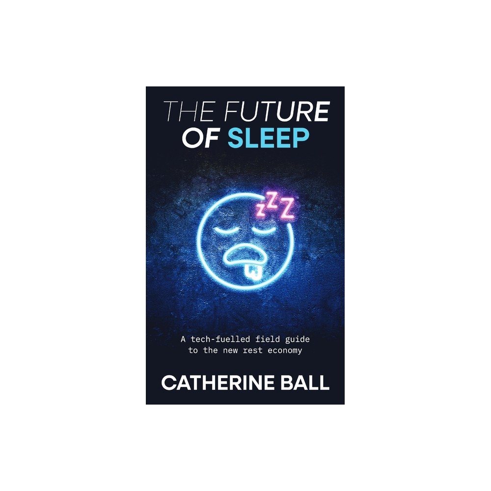The Future Of Sleep - (The Future of) by Catherine Ball (Paperback)