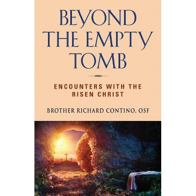 Beyond the Empty Tomb - by  Brother Richard Contino (Paperback)