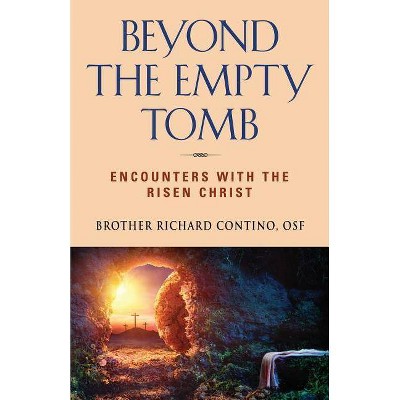 Beyond the Empty Tomb - by  Brother Richard Contino (Paperback)