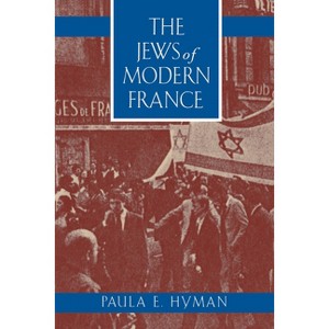 The Jews of Modern France - (Jewish Communities in the Modern World) by  Paula E Hyman (Paperback) - 1 of 1