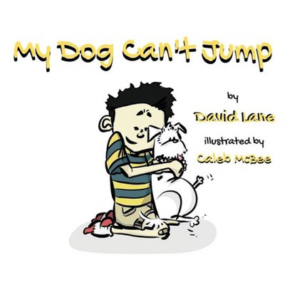 My Dog Can't Jump - by  W David Lane (Hardcover)