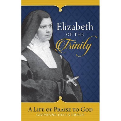 Elizabeth of the Trinity - by  Giovanna Della Croce (Paperback)