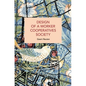Design of a Worker Cooperatives Society - (Historical Materialism) by  Geert Reuten (Paperback) - 1 of 1
