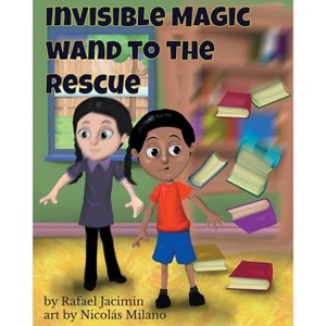 Invisible Magic Wand to the Rescue - Large Print by  Rafael Jacimin (Paperback) - 1 of 1