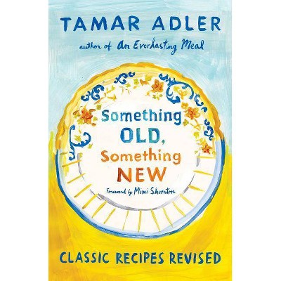  Something Old, Something New - by  Tamar Adler (Hardcover) 