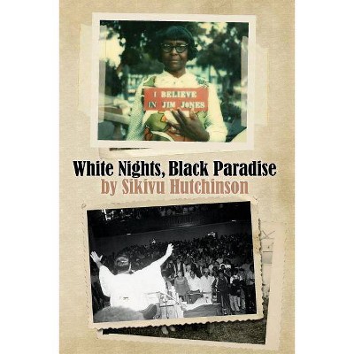 White Nights, Black Paradise - by  Sikivu Hutchinson (Paperback)