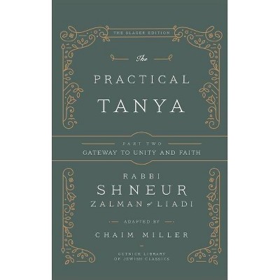 The Practical Tanya - Part Two - Gateway to Unity and Faith - by  Chaim Miller (Hardcover)