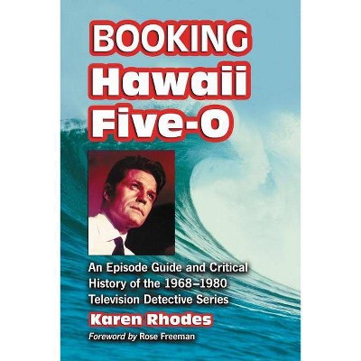 Booking Hawaii Five-O - by  Karen Rhodes (Paperback)