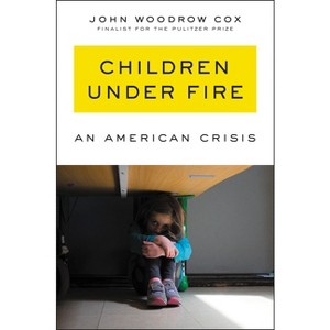 Children Under Fire - by  John Woodrow Cox (Hardcover) - 1 of 1