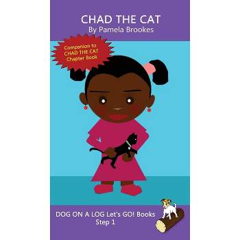 Chad The Cat - (Dog on a Log Let's Go! Books) by  Pamela Brookes (Hardcover)