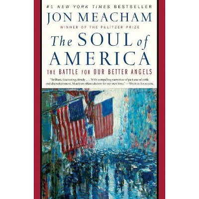 The Soul of America: The Battle For Our Better Angels by Jon Meacham (Hardcover)