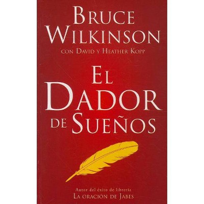 El Dador de Sueños - by  Bruce Wilkinson (Paperback)