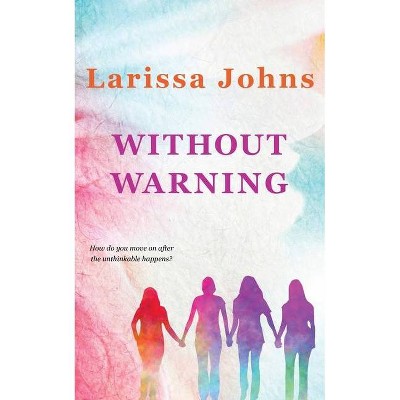 Without Warning - by  Larissa Johns (Paperback)