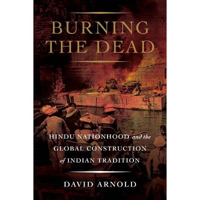 Burning the Dead - by  David Arnold (Hardcover)