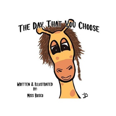 The Day That You Choose - by  Bosco (Paperback)