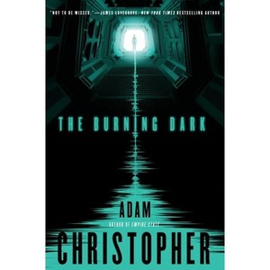 The Burning Dark - (Spider War) by  Adam Christopher (Paperback) - 1 of 1