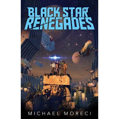 Black Star Renegades - by  Michael Moreci (Paperback)