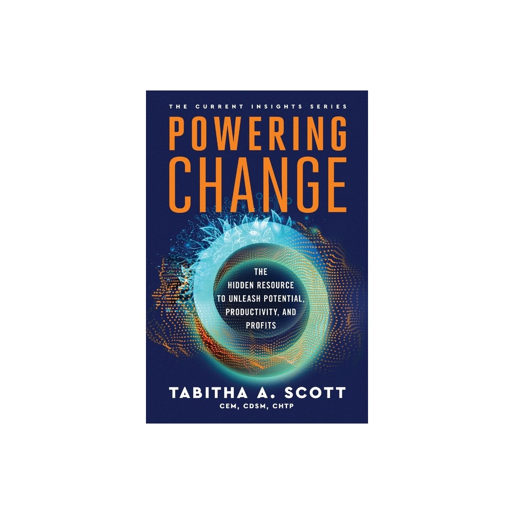 Powering Change - (The Current Insights) by Tabitha A Scott (Paperback)