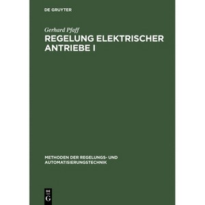 Regelung Elektrischer Antriebe I - (Methoden Der Regelungs- Und Automatisierungstechnik) 5th Edition by  Gerhard Pfaff (Hardcover) - 1 of 1